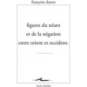 Figures Du Neant Et de la Negation Entre Orient Et Occident | Francoise Dastur (ISBN: 9782350881423)