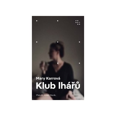 Klub lhářů - Mary Karr