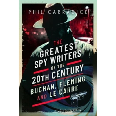 The Greatest Spy Writers of the 20th Century - Phil Carradice