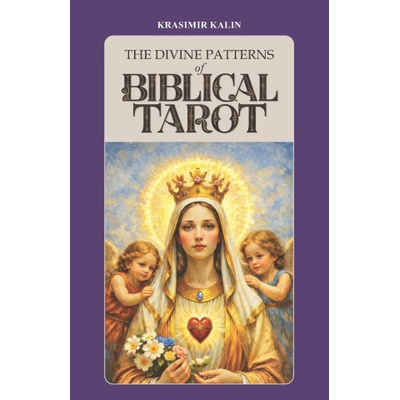 The Divine Patterns of Biblical Tarot | Krasimir Kalin