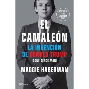 El Camaleón: La Invención de Donald Trump / Confidence Man | Àlex Guàrdia Berdiel (ISBN: 9786073919951)