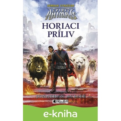 Spirit Animals - Súmrak strážcov: Horiaci príliv - Brandon Mull