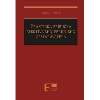 Praktická príručka efektívneho verejného obstarávateľa - Adam Nociar
