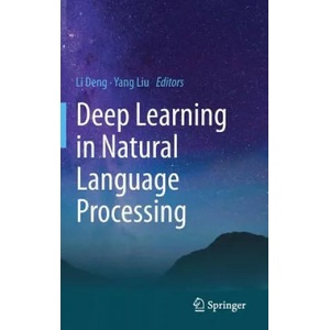 Deep Learning in Natural Language Processing | Li Deng, Yang Liu (ISBN: 9789811052088)