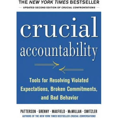 Crucial Accountability: Tools for Resolving Violated Expectations, Broken Commitments, and Bad Behavior, Second Edition ( Paperback) | Kerry Patterson