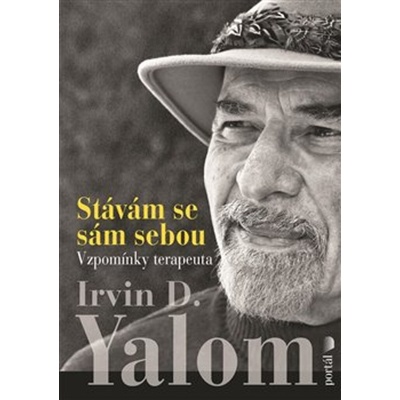 Yalom Irvin D.: Stávám se sám sebou - Vzpomínky terapeuta