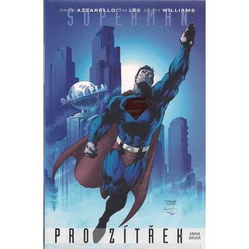 Superman: Pro zítřek Kniha první - Brian Azzarello, Jim Lee, Scott Williams