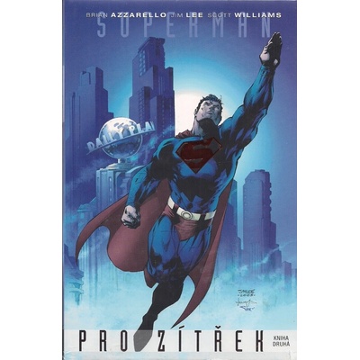 Superman: Pro zítřek Kniha první - Brian Azzarello, Jim Lee, Scott Williams