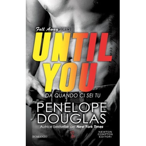 Da quando ci sei tu. Until you. The Fall Away Series | Penelope Douglas (2023)