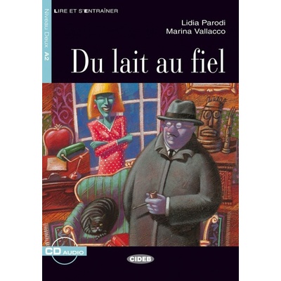 Du lait au fiel + audio CD - Parodi L.,Vallacco M.