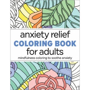 Anxiety Relief Coloring Book for Adults: Mindfulness Coloring to Soothe Anxiety | Rockridge Press (ISBN: 9781638783619)