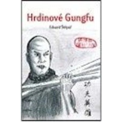 Hrdinové Gungfu - Eduard Štěpař