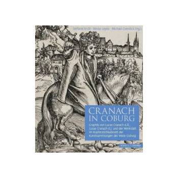 Image 1 of Cranach in Coburg | Michael Overdick, Stefanie Knöll