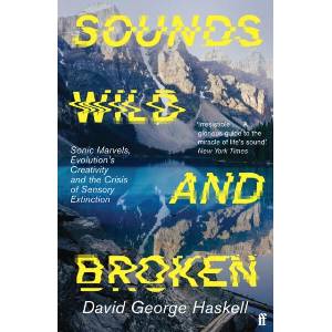 Sounds Wild and Broken | David George Haskell (ISBN: 9780571362097)