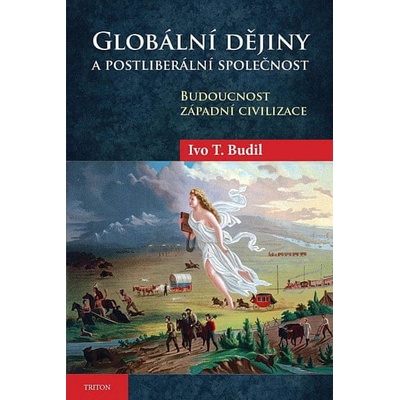 Globální dějiny a postliberální spol.... - Ivo T. Budil