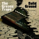 Grease Traps - Solid Ground CD