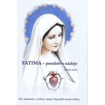 Fatima - posolstvo nádeje - Jaroslav Barta