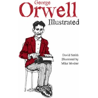 George Orwell Illustrated | David N. Smith, Mike Mosher