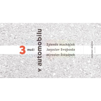 Tři muži v automobilu - Jaroslav Malina