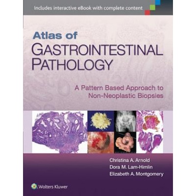 Atlas of Gastrointestinal Pathology - Arnold Christina