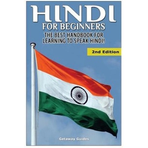 Hindi For Beginners: The Best Handbook for Learning to Speak Hindi | Getaway Guides (ISBN: 9781511772716)