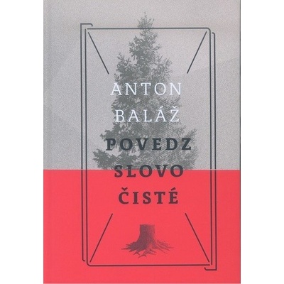 Povedz slovo čisté - Anton Baláž