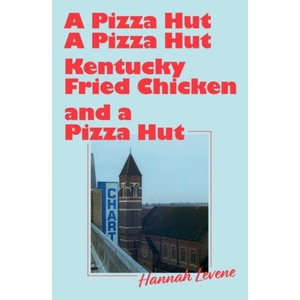 Pizza Hut, a Pizza Hut, Kentucky Fried Chicken and a Pizza Hut (ISBN: 9781917008211)