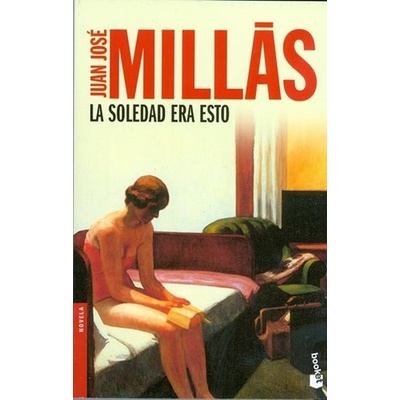 La Soledad Era Esto - J. J. Millas
