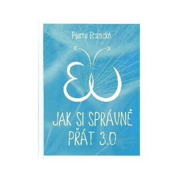 Jak si správně přát 3.0 - Pierre Franckh
