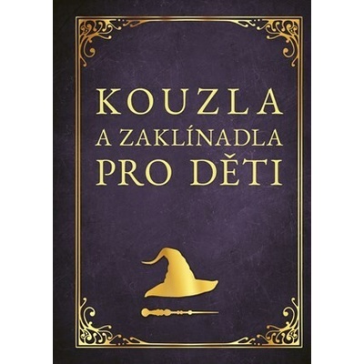 Kouzla a zaklínadla pro děti - Zuzana Neubauerová – Zbozi.Blesk.cz