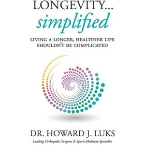 Longevity. . . Simplified | Howard J. Luks (2022)