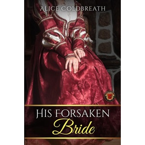 His Forsaken Bride | Alice Coldbreath (ISBN: 9781916736016)