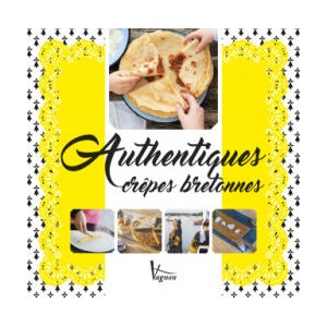 Authentiques crêpes bretonnes | Véronique LARHANT-LE BERRE, Véronique Larhant-Le Berre (2017)