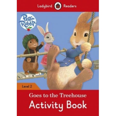 Peter Rabbit: Goes to the Treehouse - Ladybird Books