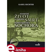 Statečný život a tajemná smrt podplukovníka Sochora - Karel Richter