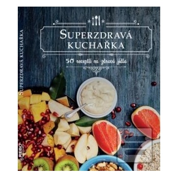 Superzdravá kuchařka