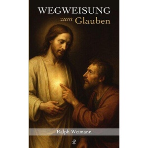 Wegweisung zum Glauben | Ralph Weimann (ISBN: 9783717113904)