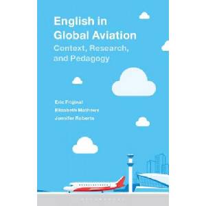 English in Global Aviation | Eric Friginal, Elizabeth Mathews, Jennifer Roberts (ISBN: 9781350059313)