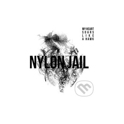 NYLON JAIL: MY HEART SOARS LIKE A HAWK LP
