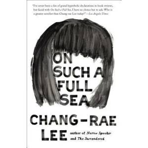 On Such a Full Sea | Chang-Rae Lee (ISBN: 9781594632891)