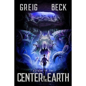 Return To The Center Of The Earth | Greig Beck (ISBN: 9781922323972)