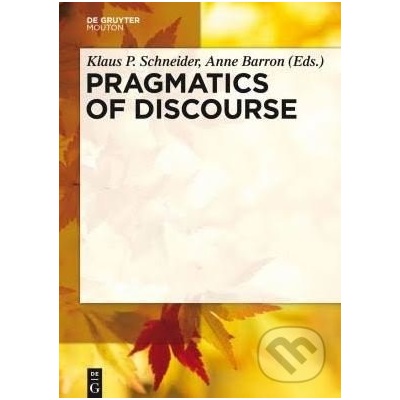 Pragmatics of Discourse - Klaus P. Schneider, Anne Barron
