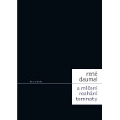 A mlčení rozhání temnoty - René Daumal