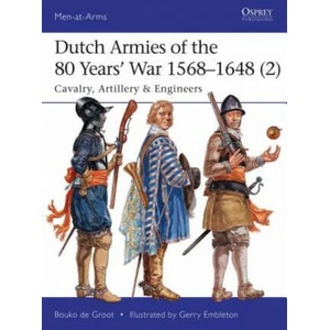 Dutch Armies of the 80 Years' War 1568-1648 | Bouko De Groot, Gerry Embleton (ISBN: 9781472819147)
