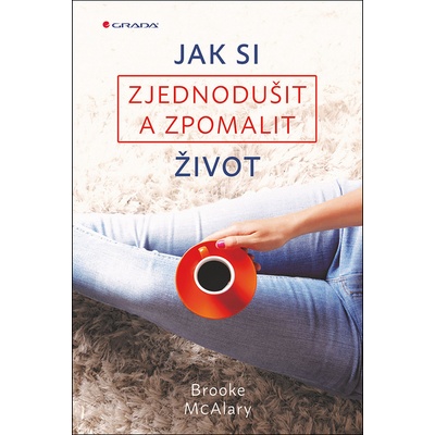 Brook McAlary Jak si zjednodušit a zpomalit život