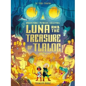 Luna and the Treasure of Tlaloc: Brownstone's Mythical Collection 5 | TODD STANTON JOE (ISBN: 9781838748555)