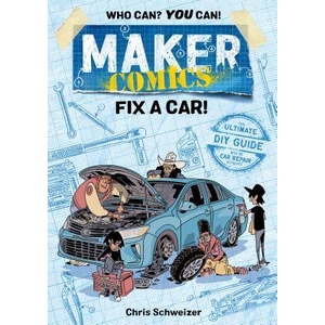 Maker Comics: Fix a Car! | Chris Schweizer (ISBN: 9781250150042)