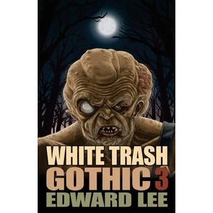 White Trash Gothic 3 | Edward Lee (ISBN: 9781621053262)