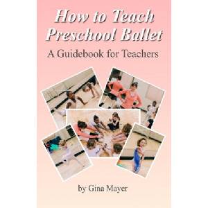 How to Teach Preschool Ballet: : A Guidebook for Teachers (ISBN: 9781500631567)