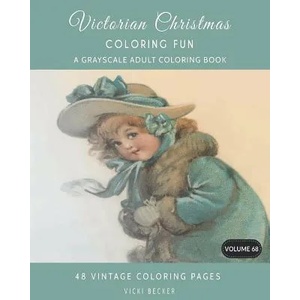 Victorian Christmas Coloring Fun: A Grayscale Adult Coloring Book | Vicki Becker (ISBN: 9781981510252)